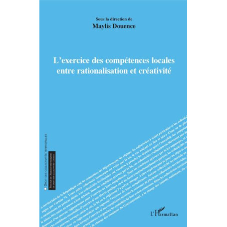 L'exercice des compétences locales entre rationalisation et créativité