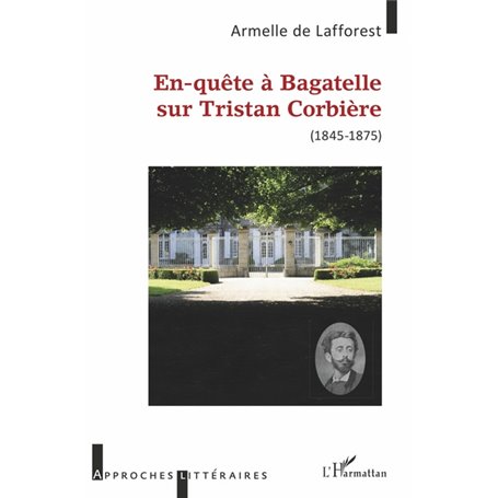 En-quête à Bagatelle sur Tristan Corbière