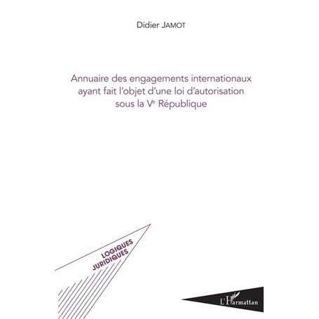 Annuaire des engagements internationaux ayant fait l'objet d'une loi d'autorisation sous la Ve République