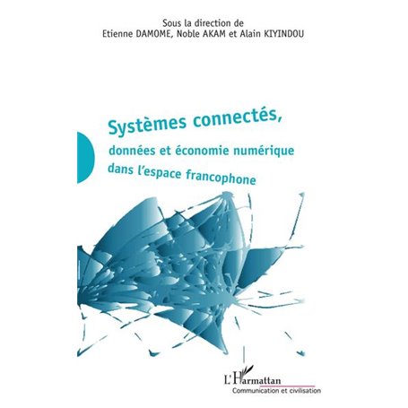 Systèmes connectés, données et économie numérique dans l'espace francophone
