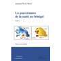 La gouvernance de la santé au Sénégal Tome 1