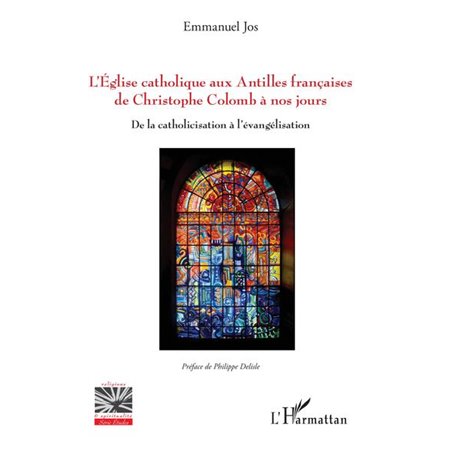 L'Eglise catholique aux Antilles françaises de Christophe Colomb à nos jours