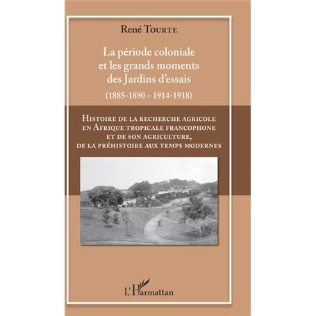 Histoire de la recherche agricole en Afrique tropicale francophone et de son agriculture, de la préhistoire aux temps modernes V