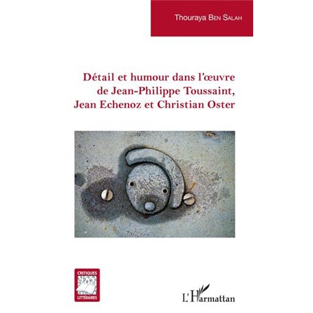 Détail et humour dans l'oeuvre de Jean-Philippe Toussaint, Jean Echenoz et Christian Oster