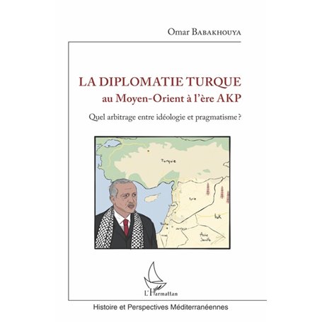 La diplomatie turque au Moyen-Orient à l'ère AKP