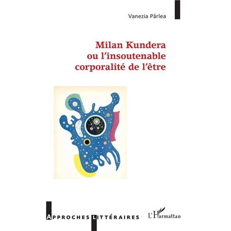 Milan Kundera ou l'insoutenable corporalité de l'être