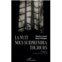 La nuit nous surprendra toujours