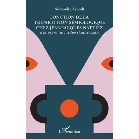 Fonction de la tripartition sémiologique chez Jean-Jacques Nattiez