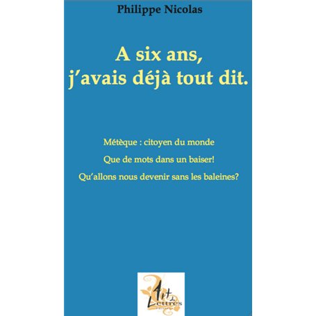 A six ans j'avais déjà tout dit (Ouvrage en deux volumes)