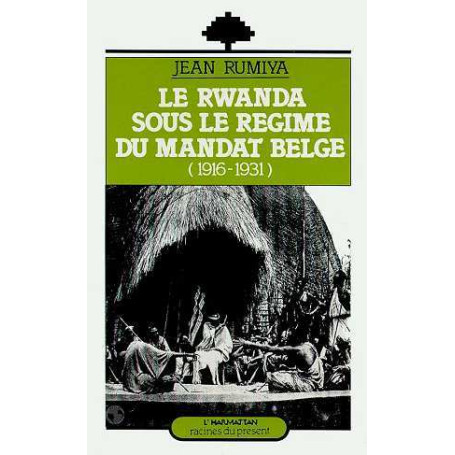 Le Rwanda sous le régime du mandat belge (1916-1931)