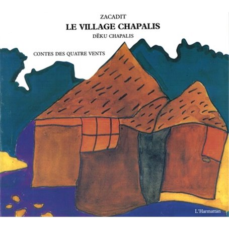 Le village Chapalis - Dëku Chapalis