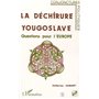 LA DÉCHIRURE YOUGOSLAVE
