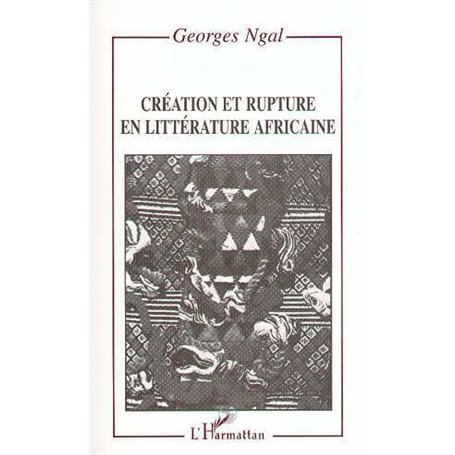 Création et rupture en littérature africaine