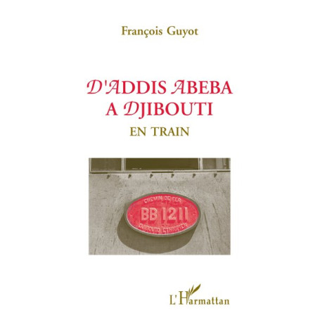 D'Addis-Abeba à Djibouti en train