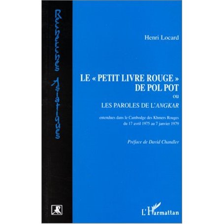 Le "Petit livre Rouge" de Pol Pot ou Les paroles de l'Angkar (Khmers Rouges du 17-4-1975 au 7-1-1979)