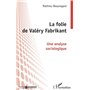 La folie de Valéry Fabrikant