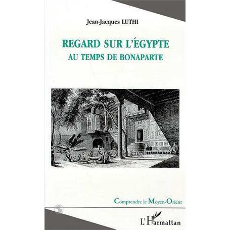 REGARD SUR L'EGYPTE AU TEMPS DE BONAPARTE
