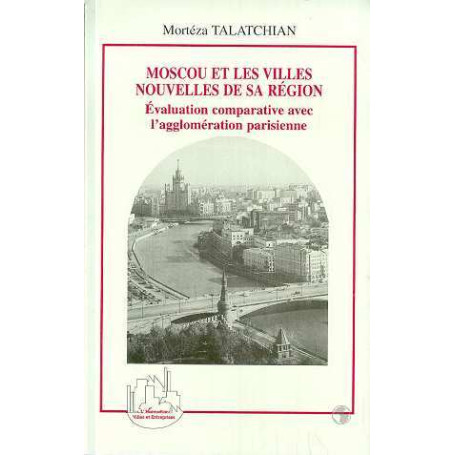 MOSCOU ET LES VILLES NOUVELLES DE SA REGION