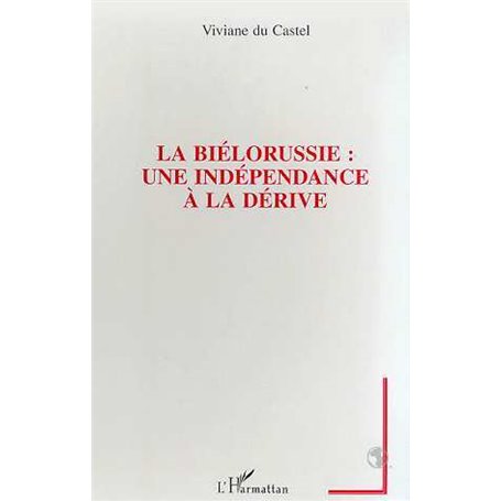 LA BIELORUSSIE : UNE INDEPENDANCE A LA DERIVE