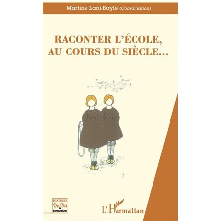 RACONTER L'ECOLE, AU COURS DU SIECLE…
