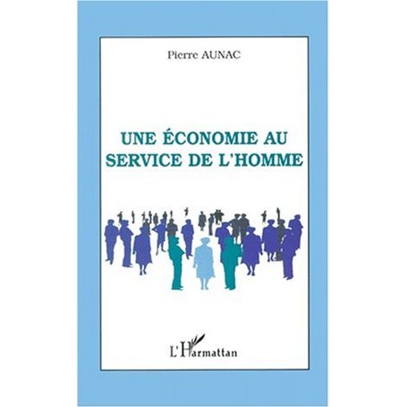 UNE ÉCONOMIE AU SERVICE DE L'HOMME