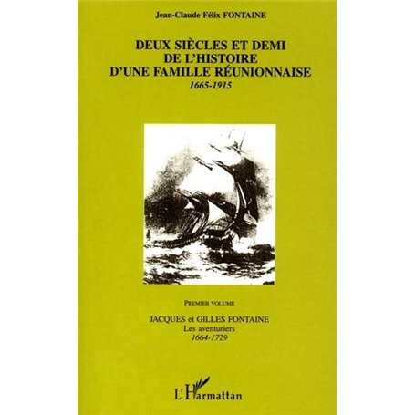 DEUX SIECLES ET DEMI DE L'HISTOIRE D'UNE FAMILLE REUNIONNAISE 1665-1915