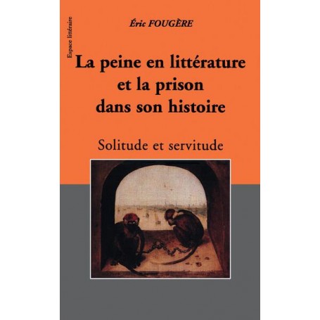 LA PEINE EN LITTERATURE ET LA PRISON DANS SON HISTOIRE
