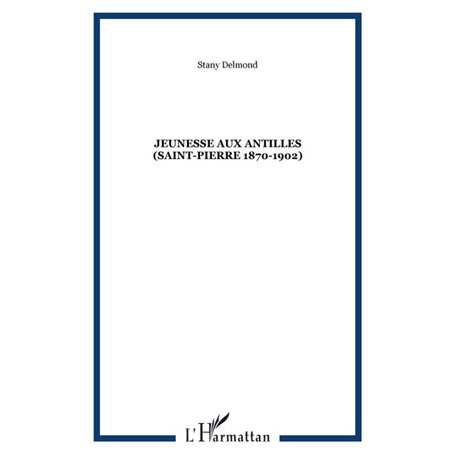 JEUNESSE AUX ANTILLES (Saint-Pierre 1870-1902)