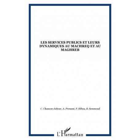 LES SERVICES PUBLICS ET LEURS DYNAMIQUES AU MACHREQ ET AU MAGHREB