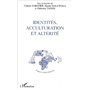 IDENTITÉS, ACCULTURATION ET ALTÉRITÉ