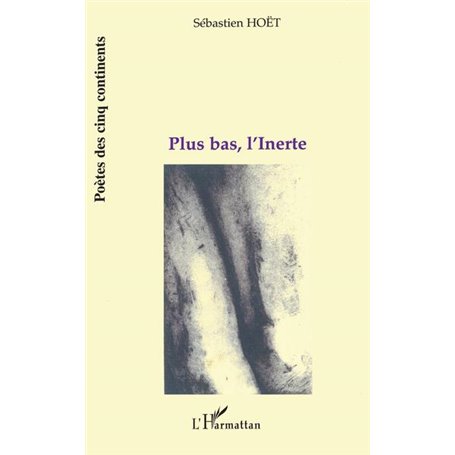 PLUS BAS, L'INERTE