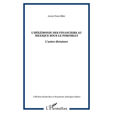 L'Hégémonie des financiers au Mexique sous le Porfiriat