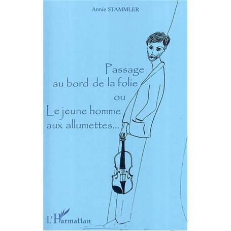 Passage au bord de la folie ou Le jeune homme aux allumettes