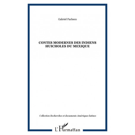 Contes modernes des Indiens huicholes du Mexique