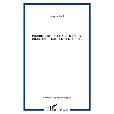 Pierre Leroux, Charles Péguy, Charles de Gaulle et l'Europe
