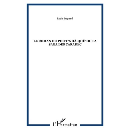 Le roman du petit "nhà-qhê" ou la saga des Caradec