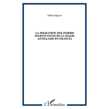 La migration des zombis (survivances de la magie antillaise en France)
