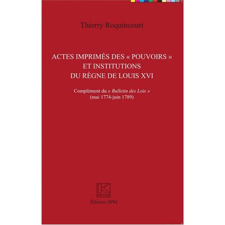 Actes imprimés des "pouvoirs" et institutions du règne de Louis XVI