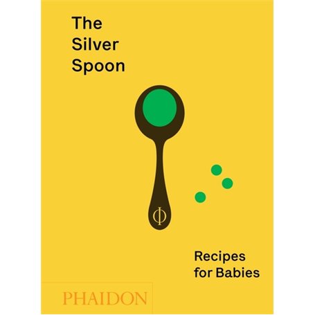 THE SILVER SPOON: RECIPES FOR BABIES