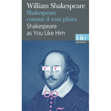 Shakespeare comme il vous plaira/Shakespeare as You Like Him