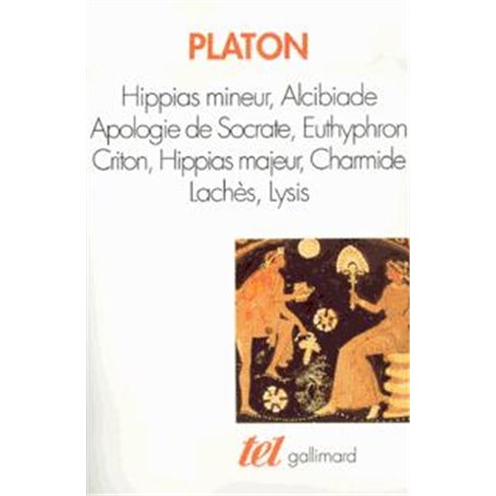 Hippias mineur - Alcibiade - Apologie de Socrate - Euthyphron - Criton - Hippias majeur - Charmide - Lachès - Lysis