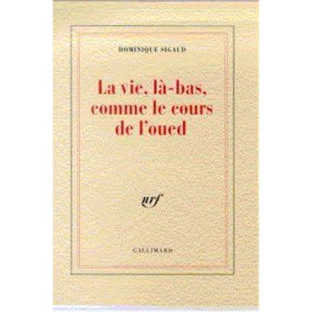 La Vie, là-bas, comme le cours de l'oued