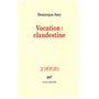 Vocation : clandestine