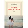 Fugitive parce que reine