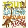 Tout ce que vous pensez savoir sur les dinosaures est faux !