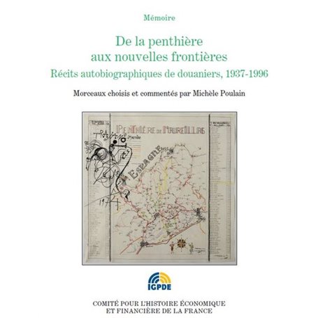 DE LA PENTHIÈRE AUX NOUVELLES FRONTIÈRES. RÉCITS AUTOBIOGRAPHIQUES DE DOUANIERS