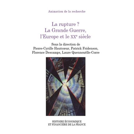 La rupture ? La Grande Guerre, l'Europe et le XXe siècle