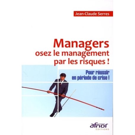Managers, osez le management par les risques