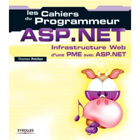 LES CAHIERS DU PROGRAMMEUR ASP.NET. INFRASTRUCTURE WEB D'UNE PME AVEC ASP.NET