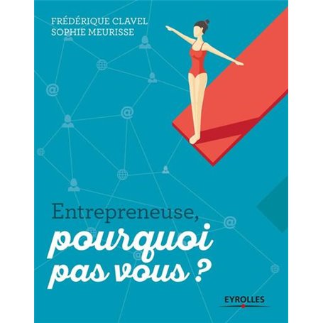 Entrepreneuse, pourquoi pas vous ?